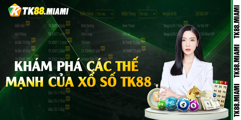 Khám phá các thế mạnh của xổ số TK88 