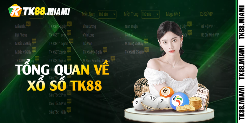 Tổng quan về xổ số TK88 