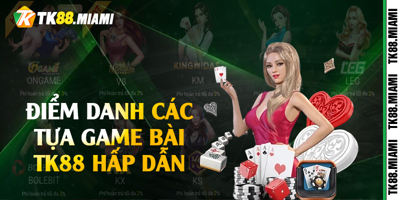 Điểm danh các tựa game bài TK88 hấp dẫn